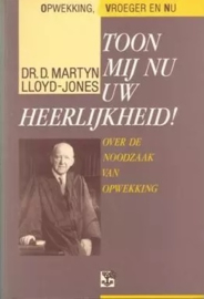 Lloyd-Jones, Dr. D. Martyn-Toon mij nu Uw heerlijkheid