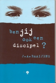 Baaijens, J.A.-Ben jij ook een discipel?