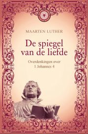 Luther, Maarten-De spiegel van de liefde (nieuw)