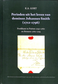 Gort, K.A.-Perioden uit het leven van dominee Johannes Smith (1712-1796)