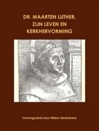 Luther, Dr. Maarten-Maarten Luther, zijn leven en Kerkhervorming (deel 1) (nieuw)