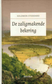 Stoddard, Solomon-De zaligmakende bekering (nieuw)