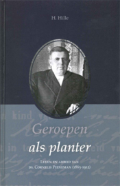 Hille, H.-Geroepen als planter; Leven en arbeid van ds. Cornelis Pieneman (nieuw)