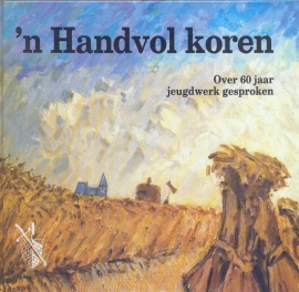 Hell, E. van (e.a.)-'n Handvol koren; Zestig jaar jeugdwerk GG