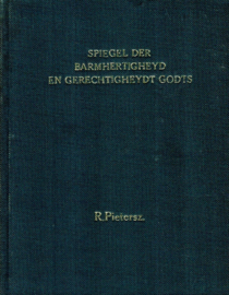 Pietersz., Roelof-Spiegel der Barmhertighheyd en Gerechtigheydt Godts