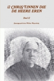 Westerbeke, Willem (samenst.)-Twaalf christinnen die de Heere eren (deel 12) (nieuw)