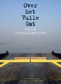 Graaf, Ton van der-Over het Vuile Gat naar Tiengemeten