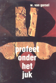 Gorsel, Ds. W. van-Profeet onder het juk