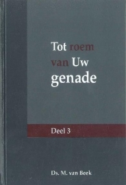 Beek, ds. M. van-Tot roem van Uw genade (deel 3)