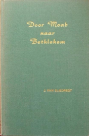 Sliedregt, Ds. J. van-Door Moab naar Bethlehem