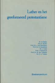 Balke, Dr. W. (e.a.)-Luther en het gereformeerd protestantisme