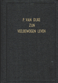 Eenige vrienden-P. van Dijke zijn veelbewogen leven