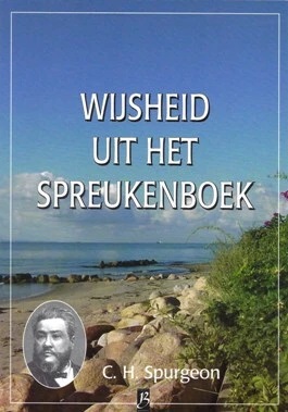 Spurgeon, C.H.-Wijsheid uit het Spreukenboek