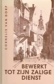 Dorp, Cornelis van-Bewerkt tot Zijn zalige dienst