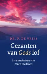 Vries, Dr. P. de-Gezanten van Gods lof (nieuw)