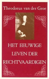 Groe, Theodorus van der-Het eeuwige leven der rechtvaardigen