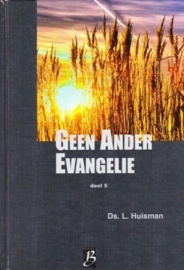 Huisman, Ds. L.-Geen Ander Evangelie (deel 5)