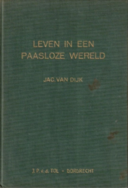 Dijk, Ds. Jac. van-Leven in een paasloze wereld