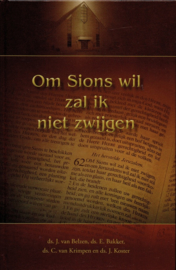 Belzen, Ds. J. van (e.a.)-Om Sions wil zal ik niet zwijgen (nieuw)
