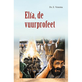 Venema, Ds. E.-Elia, de vuurprofeet (nieuw)