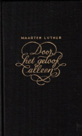 Luther, Maarten-Door het geloof alleen