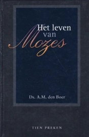 Boer, Ds. A.M. den-Het leven van Mozes (deel 2)