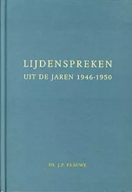 Paauwe, Ds. J.P.-Lijdenspreken uit de jaren 1946-1950 (nieuw)