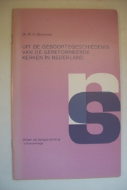 Bremmer, Dr. R.H.-Uit de geboortegeschiedenis van de Gereformeerde Kerken in Nederland