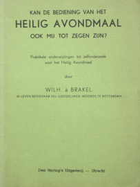 Brakel, Wilh. a-Kan de bediening van het Heilig Avondmaal ook mij tot zegen zijn?