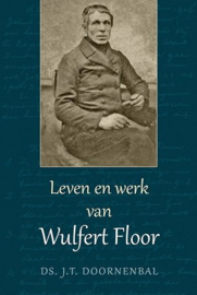 Doornenbal, Ds. J.T.-Leven en werk van Wulfert Floor (nieuw)