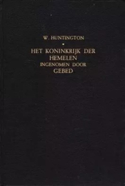 Huntington, W.-Het Koninkrijk der Hemelen ingenomen door gebed