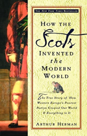 Herman, Arthur-How the Scots invented the Modern World