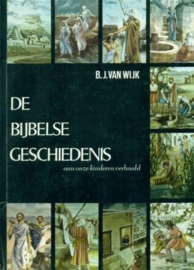 Wijk, B.J. van-De Bijbelse Geschiedenis aan onze kinderen verhaald