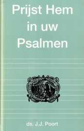 Poort, Ds. J.J.-Prijs Hem in uw psalmen