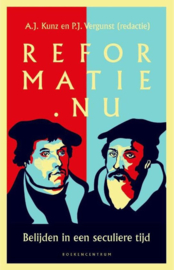 Kunz, A.J. en Vergunst, P.J. (redactie)-Reformatie.nu (nieuw)