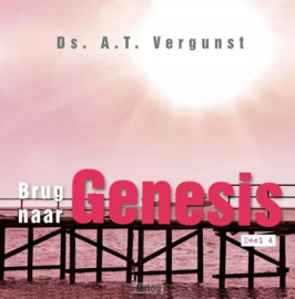 Vergunst, Ds. A.T.-Brug naar Genesis, deel 4 (nieuw)