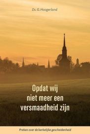Hoogerland, Ds. G.-Opdat wij niet meer een versmaadheid zijn (nieuw)