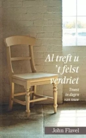Flavel, John-Al treft u 't felst verdriet (nieuw)