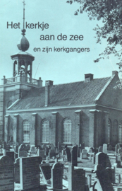 Berg, S. van den (e.a.)-Het kerkje aan de zee en zijn kerkgangers