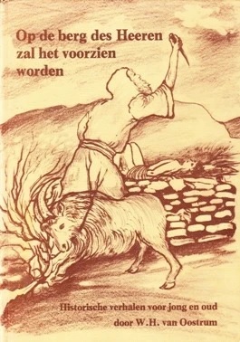 Oostrum, W.H. van-Op de berg des Heeren zal het voorzien worden