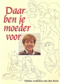 Lemstra van der Kooi, Tjitske-Daar ben je moeder voor