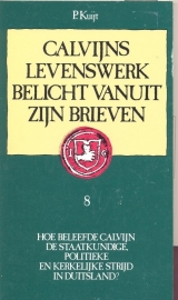 Kuijt, P.-Calvijns levenswerk belicht vanuit zijn brieven