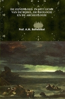 Rehwinkel, Prof. A.M.-De zondvloed in het licht van de Bijbel, de geologie en de archeologie (nieuw)