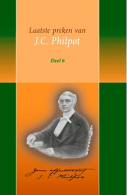Philpot, J.C.-Laatste preken van J.C. Philpot (deel 6) (nieuw)