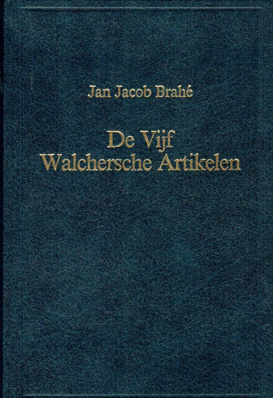 Brahé, Jan Jacob-Aanmerkingen over de Vijf Walcherse Artikelen