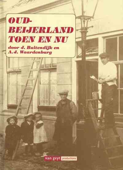 Buitendijk, J. en Waardenburg, A.J.-Oud-Beijerland toen en nu