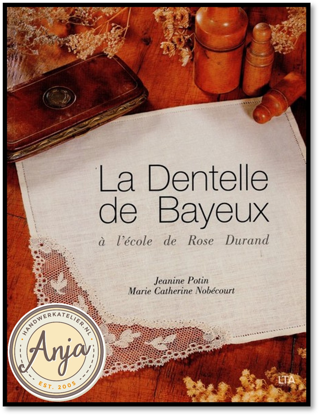 La Dentell de Bayeux - Jeanine Potin