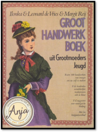 Groot handwerkboek uit grootmoeders jeugd - Ilonka & Leonard de Vries