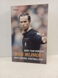 Bas Nijhuis - Niet zeiken, Voetballen