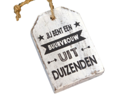 Houten Huisje hanger met tekst  Jij bent een buurvrouw uit duizenden